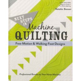 Book Next Steps in Machine Quilting -Free Motion & Walking Foot