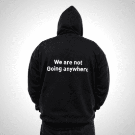 We Are Not Going Anywhere- Black Hoodie
